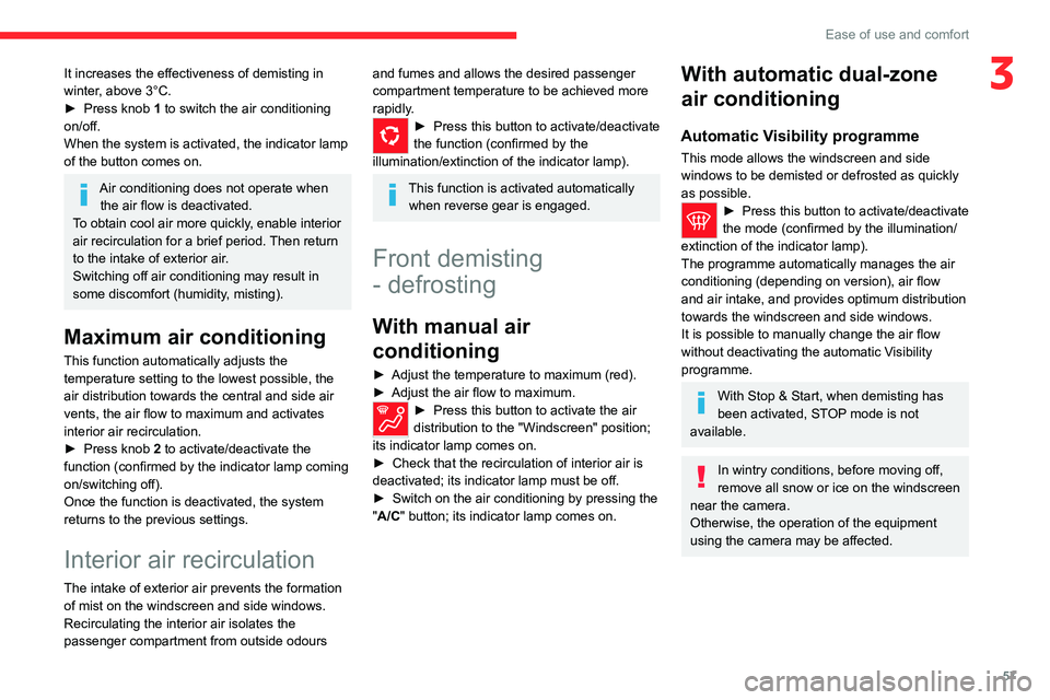 CITROEN C4 2023 Owners Manual 57
Ease of use and comfort
3It increases the effectiveness of demisting in
winter, above 3°C.
►
Press knob
1 to switch the air conditioning
on/off.
When the system is activated, the indicator CITROEN C4 2023 Owners Manual 57
Ease of use and comfort
3It increases the effectiveness of demisting in
winter, above 3°C.
►
Press knob
1 to switch the air conditioning
on/off.
When the system is activated, the indicator