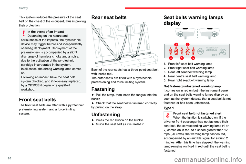 CITROEN C4 2023 Owners Guide 80
Safety
This system reduces the pressure of the seat
belt on the chest of the occupant, thus improving
their protection.
In the event of an impact
Depending on the nature and
seriousness of the i CITROEN C4 2023 Owners Guide 80
Safety
This system reduces the pressure of the seat
belt on the chest of the occupant, thus improving
their protection.
In the event of an impact
Depending on the nature and
seriousness of the i