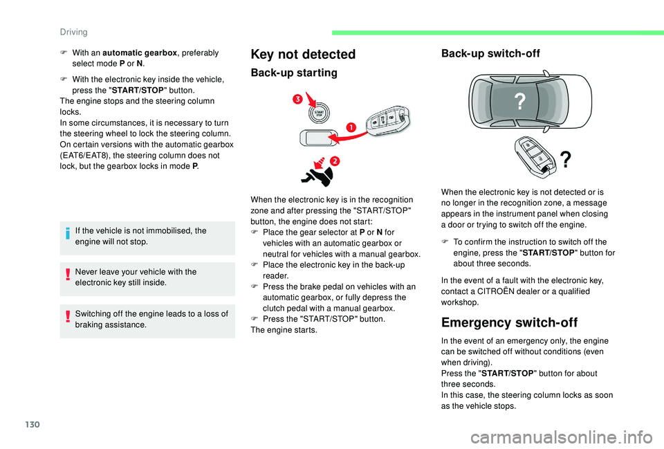 CITROEN C4 SPACETOURER 2022 User Guide 130
F With the electronic key inside the vehicle, press the " START/STOP " button.
The engine stops and the steering column
locks.
In some circumstances, it is necessary to turn
the steering CITROEN C4 SPACETOURER 2022 User Guide 130
F With the electronic key inside the vehicle, press the " START/STOP " button.
The engine stops and the steering column
locks.
In some circumstances, it is necessary to turn
the steering