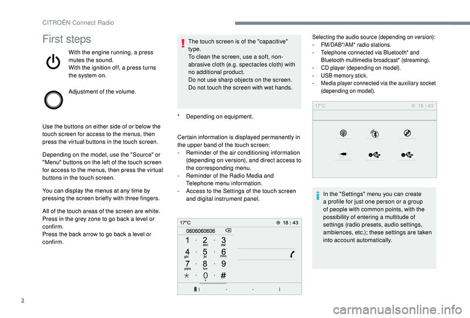 CITROEN C4 SPACETOURER 2022 Owners Manual 2
First steps
With the engine running, a press
mutes the sound.
With the ignition off, a press turns
the system on.
Adjustment of the volume.
Use the buttons on either side of or below the
touch sc CITROEN C4 SPACETOURER 2022 Owners Manual 2
First steps
With the engine running, a press
mutes the sound.
With the ignition off, a press turns
the system on.
Adjustment of the volume.
Use the buttons on either side of or below the
touch sc