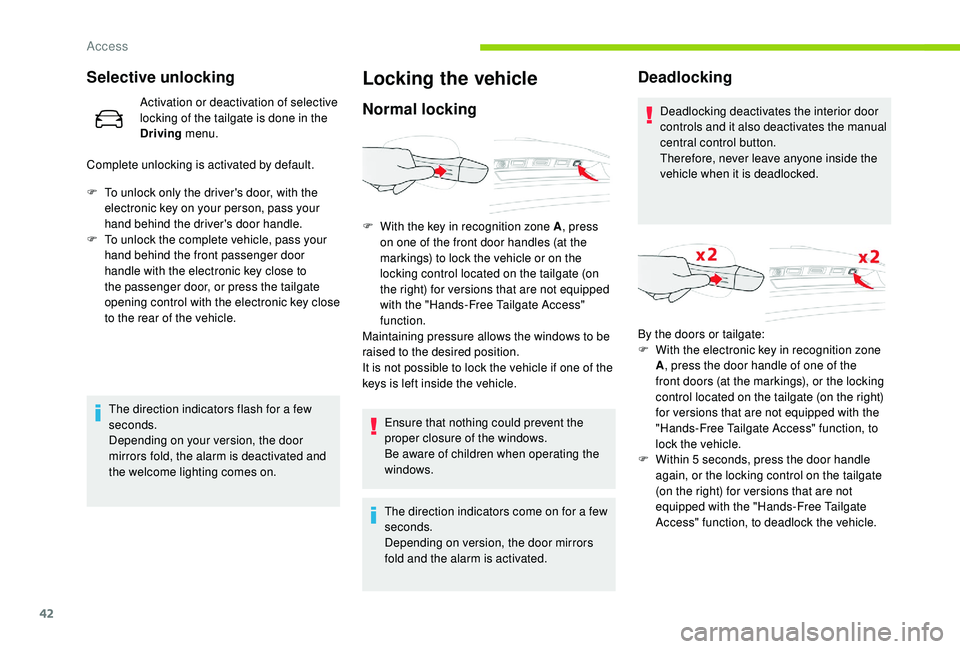 CITROEN C4 SPACETOURER 2022 Owners Manual 42
Selective unlocking
Activation or deactivation of selective
locking of the tailgate is done in the
Driving menu.
Complete unlocking is activated by default.
F
T
o unlock only the driver's CITROEN C4 SPACETOURER 2022 Owners Manual 42
Selective unlocking
Activation or deactivation of selective
locking of the tailgate is done in the
Driving menu.
Complete unlocking is activated by default.
F
T
o unlock only the driver's