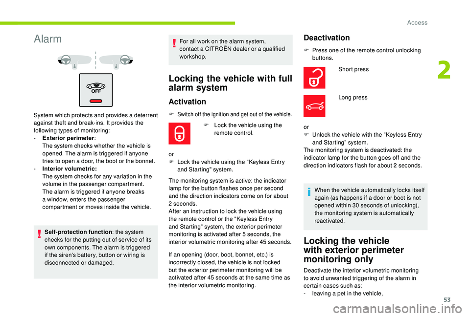 CITROEN C4 SPACETOURER 2022 Workshop Manual 53
Alarm
System which protects and provides a deterrent
a gainst theft and break-ins. It provides the
following types of monitoring:
-
E
xterior perimeter :
T
he system checks whether the vehic CITROEN C4 SPACETOURER 2022 Workshop Manual 53
Alarm
System which protects and provides a deterrent
a gainst theft and break-ins. It provides the
following types of monitoring:
-
E
xterior perimeter :
T
he system checks whether the vehic