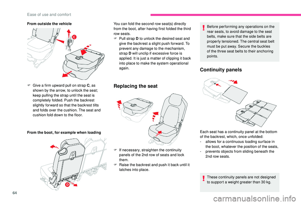 CITROEN C4 SPACETOURER 2022 Repair Manual 64
From outside the vehicle
From the boot, for example when loading F
G
ive a firm upward pull on strap C , as
shown by the arrow, to unlock the seat;
keep pulling the strap until the seat is
c CITROEN C4 SPACETOURER 2022 Repair Manual 64
From outside the vehicle
From the boot, for example when loading F
G
ive a firm upward pull on strap C , as
shown by the arrow, to unlock the seat;
keep pulling the strap until the seat is
c