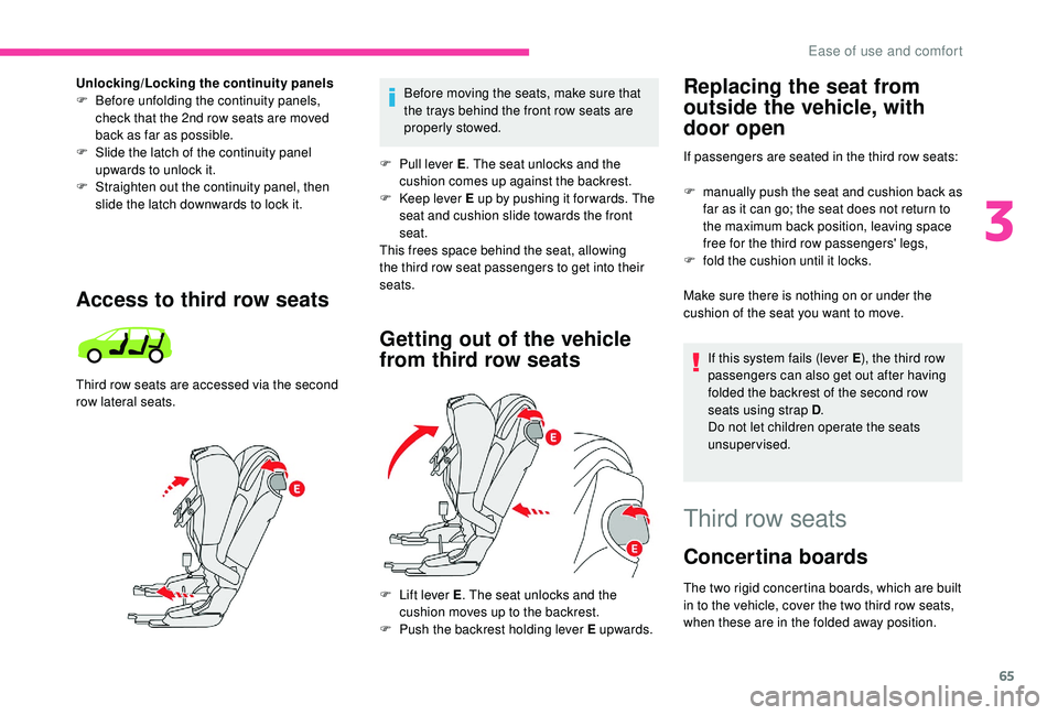 CITROEN C4 SPACETOURER 2022 Owners Manual 65
Getting out of the vehicle
from third row seatsReplacing the seat from
outside the vehicle, with
door open
If passengers are seated in the third row seats:
F
m
anually push the seat and cushi CITROEN C4 SPACETOURER 2022 Owners Manual 65
Getting out of the vehicle
from third row seatsReplacing the seat from
outside the vehicle, with
door open
If passengers are seated in the third row seats:
F
m
anually push the seat and cushi