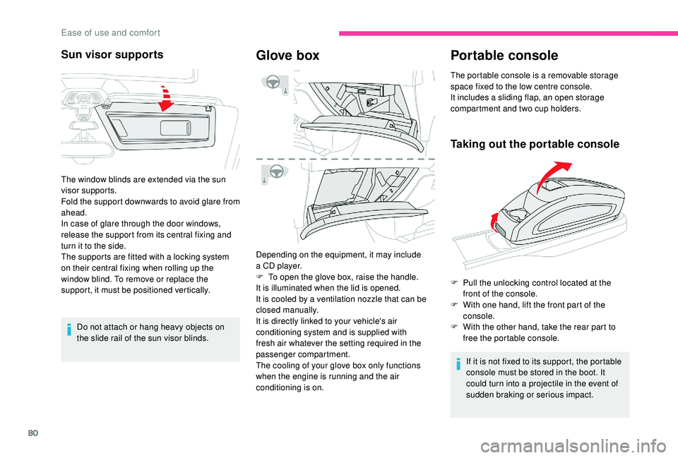 CITROEN C4 SPACETOURER 2022 Owners Guide 80
Do not attach or hang heavy objects on
the slide rail of the sun visor blinds.
Glove box
Depending on the equipment, it may include
a CD player.
F
T
o open the glove box, raise the handle.
It CITROEN C4 SPACETOURER 2022 Owners Guide 80
Do not attach or hang heavy objects on
the slide rail of the sun visor blinds.
Glove box
Depending on the equipment, it may include
a CD player.
F
T
o open the glove box, raise the handle.
It