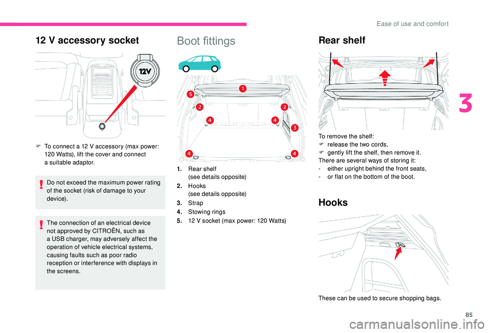 CITROEN C4 SPACETOURER 2022 Owners Manual 85
12 V accessory socket
Do not exceed the maximum power rating
of the socket (risk of damage to your
device).
The connection of an electrical device
not approved by CITROËN, such as
a
USB char CITROEN C4 SPACETOURER 2022 Owners Manual 85
12 V accessory socket
Do not exceed the maximum power rating
of the socket (risk of damage to your
device).
The connection of an electrical device
not approved by CITROËN, such as
a
USB char