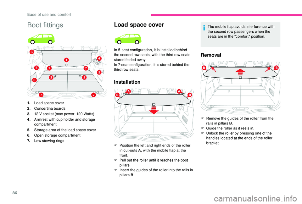 CITROEN C4 SPACETOURER 2022  Owners Manual 86
Boot fittingsLoad space cover
Installation
The mobile flap avoids inter ference with 
the second row passengers when the 
seats are in the "comfort" position.
Removal
In 5 -seat configurati