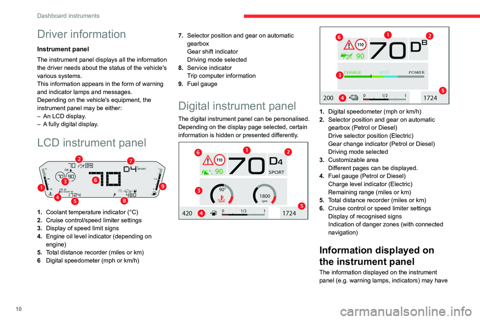 CITROEN C4 2022 Owners Manual 10
Dashboard instruments
Driver information
Instrument panel
The instrument panel displays all the information
the driver needs about the status of the vehicle's
various systems.
This informatio CITROEN C4 2022 Owners Manual 10
Dashboard instruments
Driver information
Instrument panel
The instrument panel displays all the information
the driver needs about the status of the vehicle's
various systems.
This informatio
