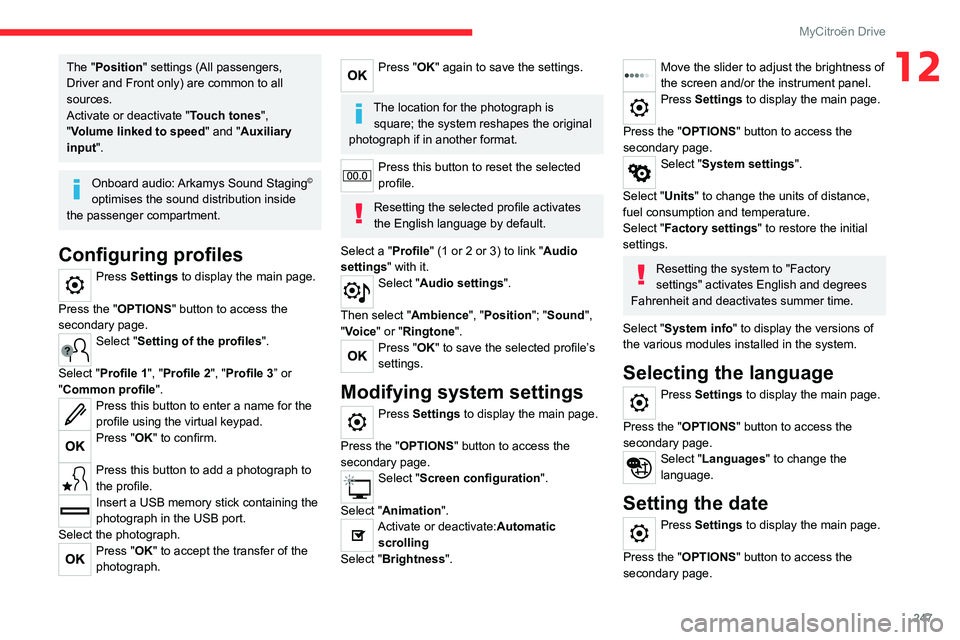 CITROEN C4 2022  Owners Manual 247
MyCitroën Drive
12The "Position" settings (All passengers, 
Driver and Front only) are common to all 
sources.
Activate or deactivate "Touch tones ", 
"Volume linked to speed 
