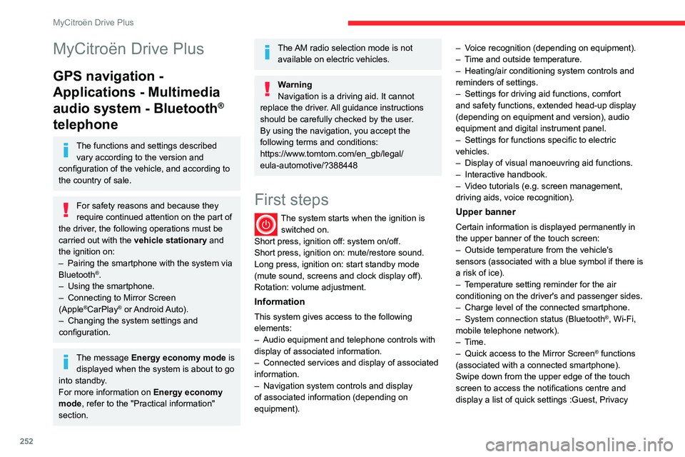CITROEN C4 2022 Owners Manual 252
MyCitroën Drive Plus
MyCitroën Drive Plus
GPS navigation -
Applications - Multimedia
audio system - Bluetooth
®
telephone
The functions and settings described
vary according to the version CITROEN C4 2022 Owners Manual 252
MyCitroën Drive Plus
MyCitroën Drive Plus
GPS navigation -
Applications - Multimedia
audio system - Bluetooth
®
telephone
The functions and settings described
vary according to the version