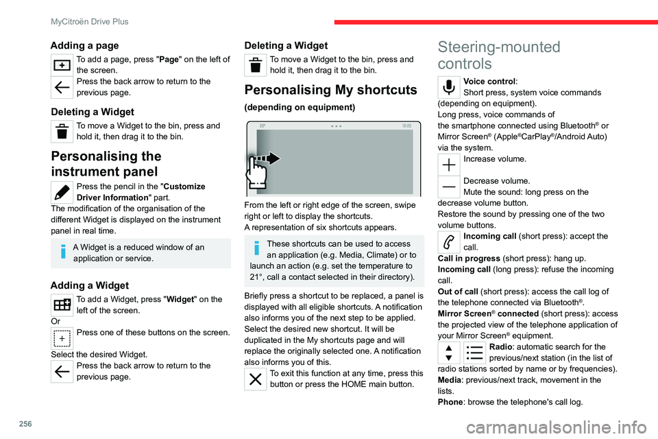 CITROEN C4 2022 User Guide 256
MyCitroën Drive Plus
Adding a page
To add a page, press "Page" on the left of the screen.
Press the back arrow to return to the
previous page.
Deleting a Widget
To move a Widget to the b CITROEN C4 2022 User Guide 256
MyCitroën Drive Plus
Adding a page
To add a page, press "Page" on the left of the screen.
Press the back arrow to return to the
previous page.
Deleting a Widget
To move a Widget to the b