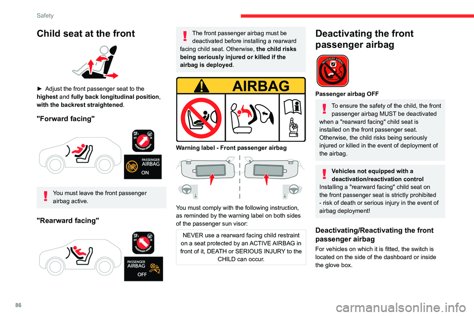 CITROEN C4 2022 Manual Online 86
Safety
Child seat at the front
► Adjust the front passenger seat to the
highest and fully back longitudinal position ,
with the backrest straightened.
"Forward facing"
You must l CITROEN C4 2022 Manual Online 86
Safety
Child seat at the front
► Adjust the front passenger seat to the
highest and fully back longitudinal position ,
with the backrest straightened.
"Forward facing"
You must l