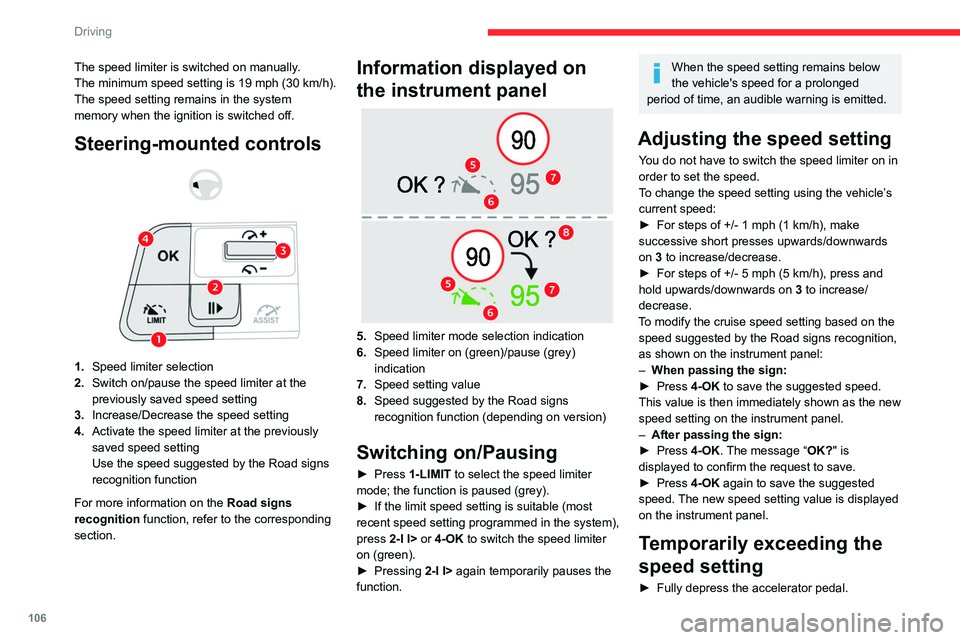 CITROEN C4 2020 Service Manual 106
Driving
The speed limiter is switched on manually.
The minimum speed setting is 19 mph (30 km/h).
The speed setting remains in the system
memory when the ignition is switched off.
Steering-mount CITROEN C4 2020 Service Manual 106
Driving
The speed limiter is switched on manually.
The minimum speed setting is 19 mph (30 km/h).
The speed setting remains in the system
memory when the ignition is switched off.
Steering-mount