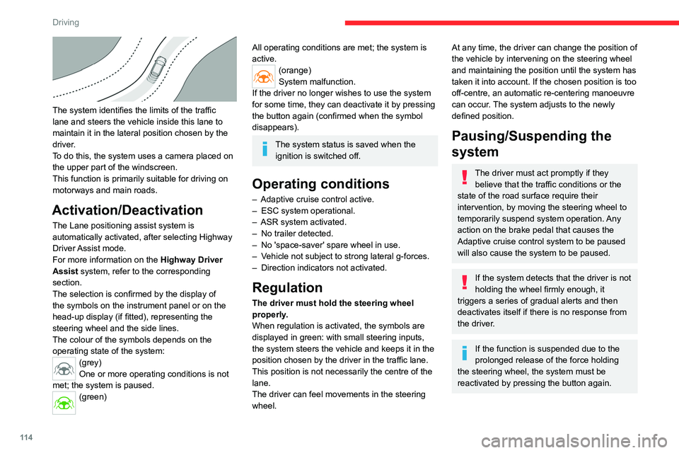 CITROEN C4 2020 Workshop Manual 11 4
Driving
The system identifies the limits of the traffic
lane and steers the vehicle inside this lane to
maintain it in the lateral position chosen by the
driver.
To do this, the system uses CITROEN C4 2020 Workshop Manual 11 4
Driving
The system identifies the limits of the traffic
lane and steers the vehicle inside this lane to
maintain it in the lateral position chosen by the
driver.
To do this, the system uses