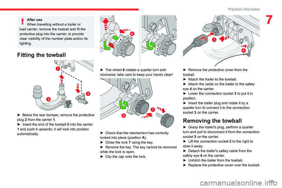 CITROEN C4 2020 Owners Manual 151
Practical information
7After use
When travelling without a trailer or
load carrier, remove the towball and fit the
protective plug into the carrier, to provide
clear visibility of the number pl CITROEN C4 2020 Owners Manual 151
Practical information
7After use
When travelling without a trailer or
load carrier, remove the towball and fit the
protective plug into the carrier, to provide
clear visibility of the number pl