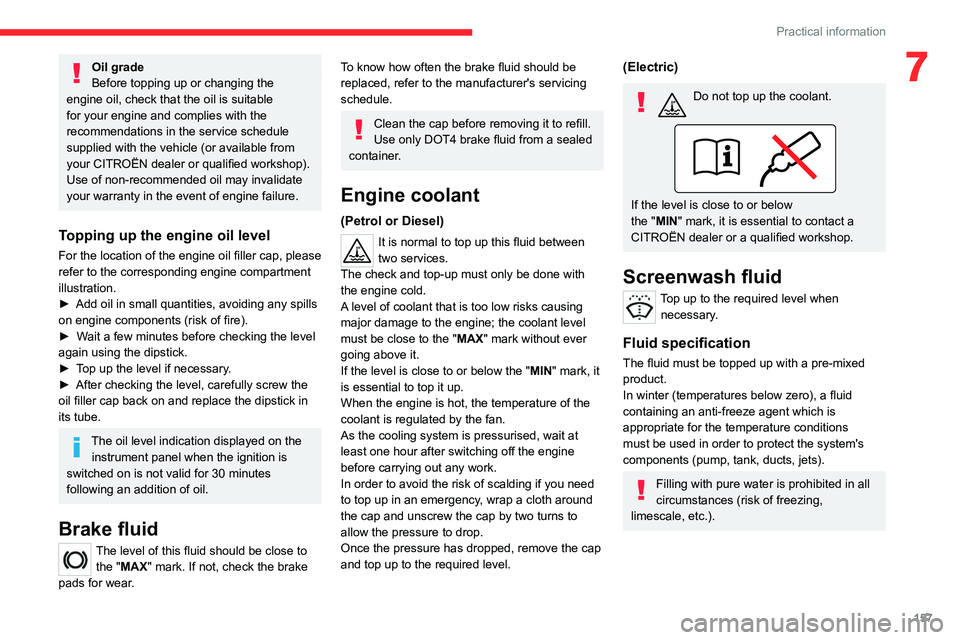 CITROEN C4 2020 Manual Online 157
Practical information
7Oil grade
Before topping up or changing the
engine oil, check that the oil is suitable
for your engine and complies with the
recommendations in the service schedule
supp CITROEN C4 2020 Manual Online 157
Practical information
7Oil grade
Before topping up or changing the
engine oil, check that the oil is suitable
for your engine and complies with the
recommendations in the service schedule
supp