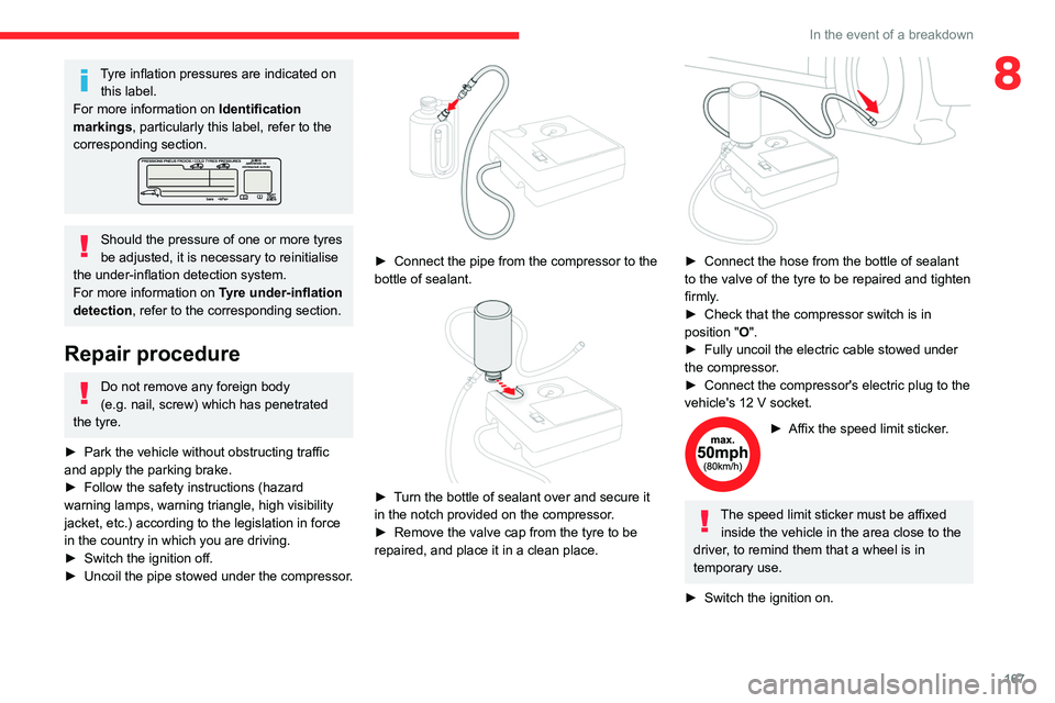 CITROEN C4 2020 Owners Manual 167
In the event of a breakdown
8Tyre inflation pressures are indicated on this label.
For more information on Identification
markings, particularly this label, refer to the
corresponding section.
CITROEN C4 2020 Owners Manual 167
In the event of a breakdown
8Tyre inflation pressures are indicated on this label.
For more information on Identification
markings, particularly this label, refer to the
corresponding section.