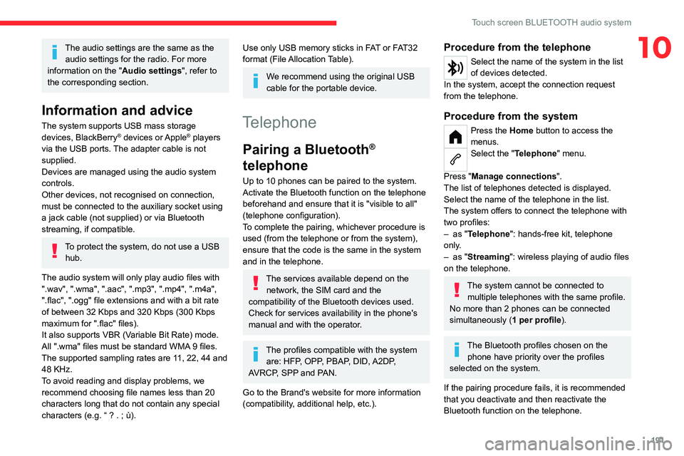 CITROEN C4 2020 User Guide 191
Touch screen BLUETOOTH audio system
10The audio settings are the same as the audio settings for the radio. For more
information on the " Audio settings", refer to
the corresponding secti CITROEN C4 2020 User Guide 191
Touch screen BLUETOOTH audio system
10The audio settings are the same as the audio settings for the radio. For more
information on the " Audio settings", refer to
the corresponding secti