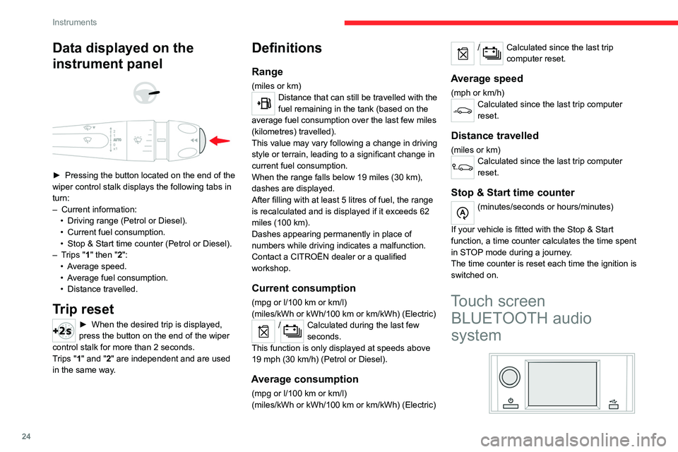 CITROEN C4 2020 Owners Manual 24
Instruments
Data displayed on the
instrument panel
â–º Pressing the button located on the end of the
wiper control stalk displays the following tabs in
turn:
–
Current information:
â CITROEN C4 2020 Owners Manual 24
Instruments
Data displayed on the
instrument panel
â–º Pressing the button located on the end of the
wiper control stalk displays the following tabs in
turn:
–
Current information:
â