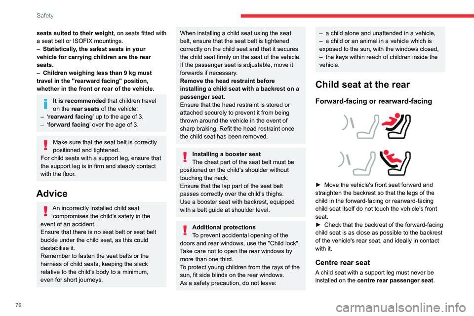 CITROEN C4 2020 Manual PDF 76
Safety
seats suited to their weight, on seats fitted with
a seat belt or ISOFIX mountings.
–
Statistically
, the safest seats in your
vehicle for carrying children are the rear
seats.
–
CITROEN C4 2020 Manual PDF 76
Safety
seats suited to their weight, on seats fitted with
a seat belt or ISOFIX mountings.
–
Statistically
, the safest seats in your
vehicle for carrying children are the rear
seats.
–