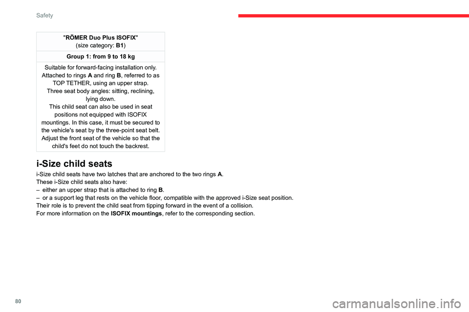 CITROEN C4 2020 Manual Online 80
Safety
"RÖMER Duo Plus ISOFIX"
(size category: B1)
Group 1: from 9 to 18 kg
Suitable for forward-facing installation only.
Attached to rings
A and ring B, referred to as
TOP TETHER, u CITROEN C4 2020 Manual Online 80
Safety
"RÖMER Duo Plus ISOFIX"
(size category: B1)
Group 1: from 9 to 18 kg
Suitable for forward-facing installation only.
Attached to rings
A and ring B, referred to as
TOP TETHER, u