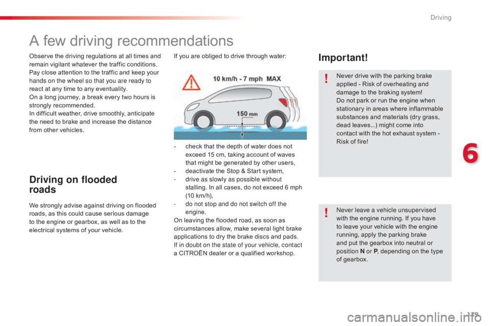 CITROEN C4 2019 Owners Manual 119
C4-cactus_en_Chap06_conduite_ed01-2016
A few driving recommendations
Observe the driving regulations at all times and remain  vigilant  whatever  the  traffic  conditions.
Pay CITROEN C4 2019 Owners Manual 119
C4-cactus_en_Chap06_conduite_ed01-2016
A few driving recommendations
Observe the driving regulations at all times and remain  vigilant  whatever  the  traffic  conditions.
Pay