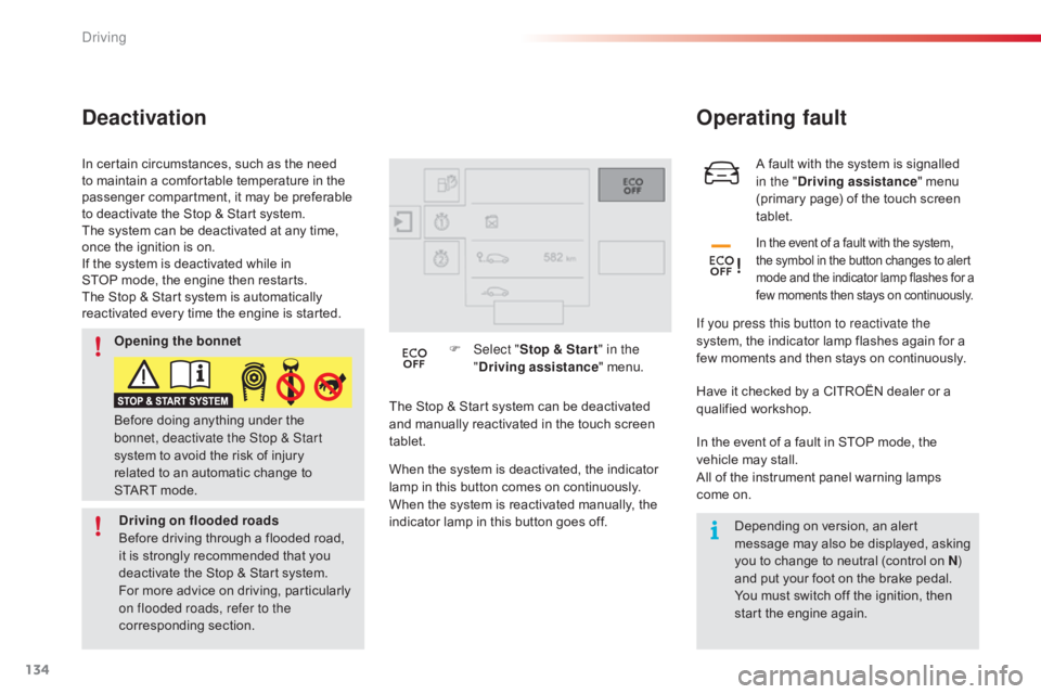 CITROEN C4 2019 Owners Manual 134
C4-cactus_en_Chap06_conduite_ed01-2016
A fault with the system is signalled in the " Driving assistance "
menu
(
primary page) of the touch screen
t
ablet. CITROEN C4 2019 Owners Manual 134
C4-cactus_en_Chap06_conduite_ed01-2016
A fault with the system is signalled in the " Driving assistance "
menu
(
primary page) of the touch screen
t
ablet.