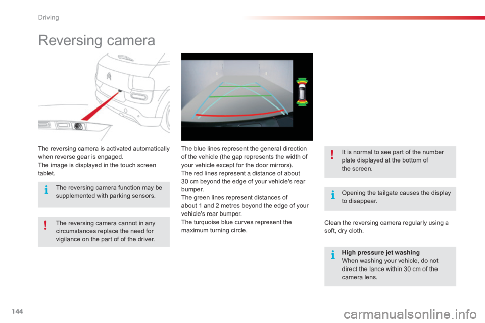 CITROEN C4 2019 User Guide 144
C4-cactus_en_Chap06_conduite_ed01-2016
Reversing camera
Opening the tailgate causes the display t
o  disappear.
The
 r
eversing
 c
amera
 i
s
 a
ctivated
 a
utomatically
 w
he CITROEN C4 2019 User Guide 144
C4-cactus_en_Chap06_conduite_ed01-2016
Reversing camera
Opening the tailgate causes the display t
o  disappear.
The
 r
eversing
 c
amera
 i
s
 a
ctivated
 a
utomatically
 w
he
