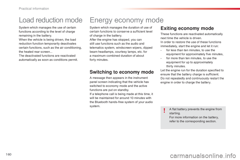 CITROEN C4 2019  Owners Manual 160
C4-cactus_en_Chap07_info-pratiques_ed01-2016
Load reduction mode
System which manages the use of certain functions   according   to   the   level   of   charge  
r

emaining   in 