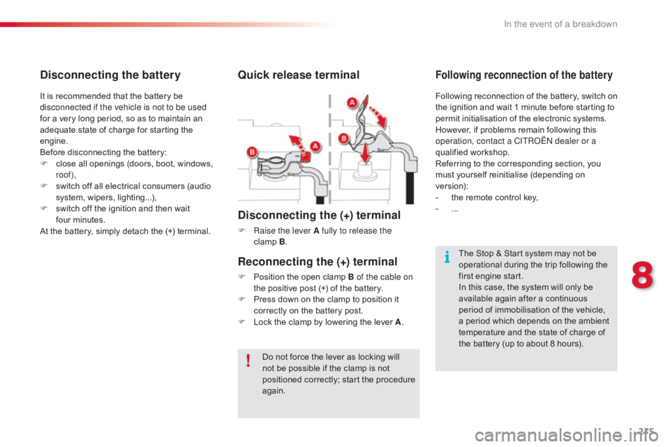 CITROEN C4 2019  Owners Manual 215
C4-cactus_en_Chap08_En-cas-de-panne_ed01-2016
Do not force the lever as locking will not   be   possible   if   the   clamp   is   not  
p

ositioned   correctly;   start   the 