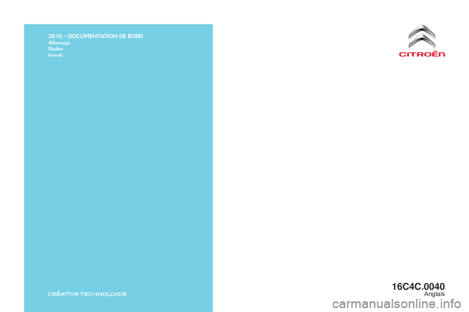 CITROEN C4 2019  Owners Manual 2016 – DOCUMENTATION DE BORD4Dconcept
Diadeis
Interak
C4-cactus_en_Chap12_couv-fin_ed01-2016
16C4C.0040Anglais 