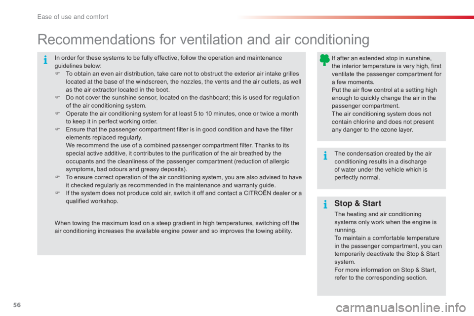 CITROEN C4 2019  Owners Manual 56
C4-cactus_en_Chap03_Ergonomie-et-confort_ed01-2016
In order for these systems to be fully effective, follow the operation and maintenance guidelines belo w:
F
 
T
 o   obtain   an