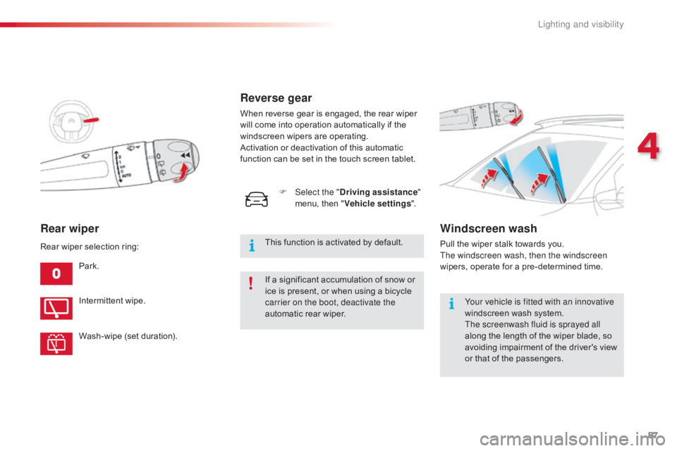 CITROEN C4 2019 Manual Online 87
C4-cactus_en_Chap04_Eclairage-et-visibilite_ed01-2016
Rear wiper
Park.
Intermittent wipe.
Wash-wipe
 (set  duration).
Rear
Â
wiper  selection  ring:
Reverse gear
When reverse gear is CITROEN C4 2019 Manual Online 87
C4-cactus_en_Chap04_Eclairage-et-visibilite_ed01-2016
Rear wiper
Park.
Intermittent wipe.
Wash-wipe
 (set  duration).
Rear
Â
wiper  selection  ring:
Reverse gear
When reverse gear isÂ