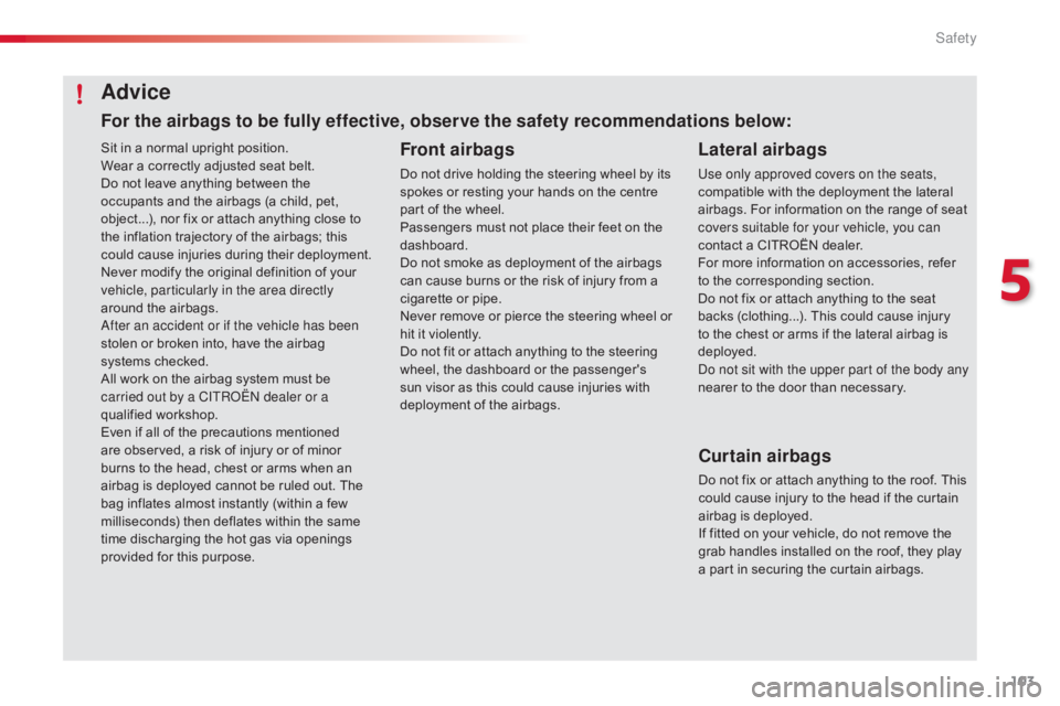 CITROEN C4 2018 Owners Manual 103
C4-cactus_en_Chap05_securite_ed01-2016
Sit in a normal upright position.
W ear a correctly adjusted seat belt.
Do
not leave anything between the
o
ccupants CITROEN C4 2018 Owners Manual 103
C4-cactus_en_Chap05_securite_ed01-2016
Sit in a normal upright position.
W ear a correctly adjusted seat belt.
Do
not leave anything between the
o
ccupants