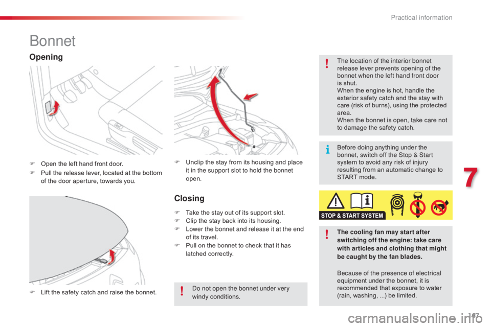 CITROEN C4 2018 Owners Manual 167
C4-cactus_en_Chap07_info-pratiques_ed01-2016
Bonnet
F Open the  left  hand  front  door. The location of the interior bonnet
release
 lever  prevents  opening  of  the Â
b
CITROEN C4 2018 Owners Manual 167
C4-cactus_en_Chap07_info-pratiques_ed01-2016
Bonnet
F Open the  left  hand  front  door. The location of the interior bonnet
release
 lever  prevents  opening  of  the Â
b