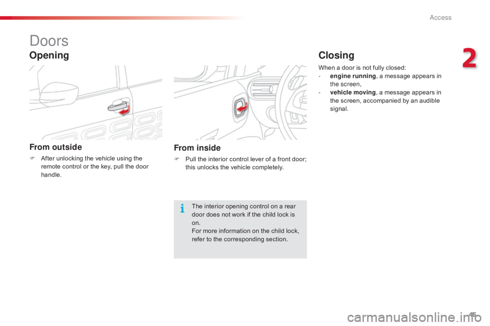 CITROEN C4 2018 Service Manual 45
C4-cactus_en_Chap02_ouvertures_ed01-2016
Doors
From outside
F After unlocking the vehicle using the r
emote control or the key, pull the door
han
dle.
Open CITROEN C4 2018 Service Manual 45
C4-cactus_en_Chap02_ouvertures_ed01-2016
Doors
From outside
F After unlocking the vehicle using the r
emote control or the key, pull the door
han
dle.
Open