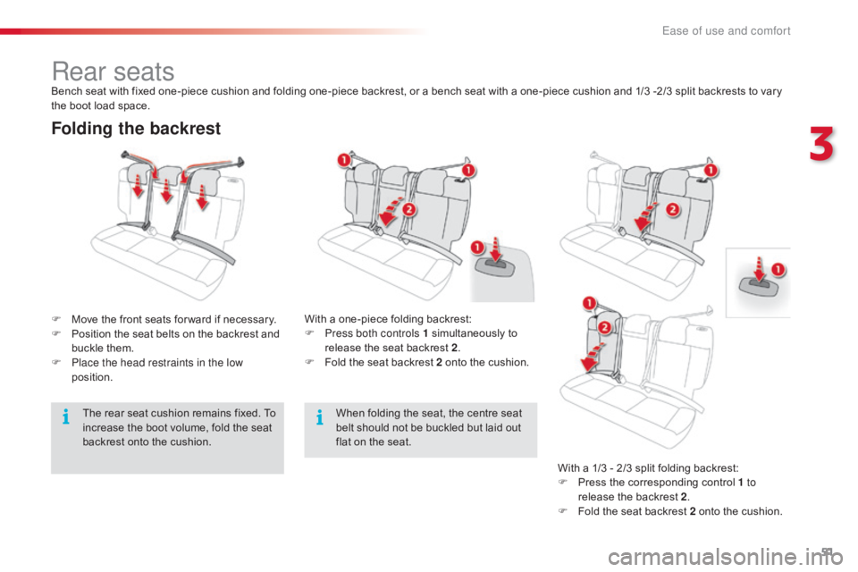CITROEN C4 2018 Workshop Manual 51
C4-cactus_en_Chap03_Ergonomie-et-confort_ed01-2016
Folding the backrest
F Move the front seats for ward if necessary.
F P osition the seat belts on the backres CITROEN C4 2018 Workshop Manual 51
C4-cactus_en_Chap03_Ergonomie-et-confort_ed01-2016
Folding the backrest
F Move the front seats for ward if necessary.
F P osition the seat belts on the backres