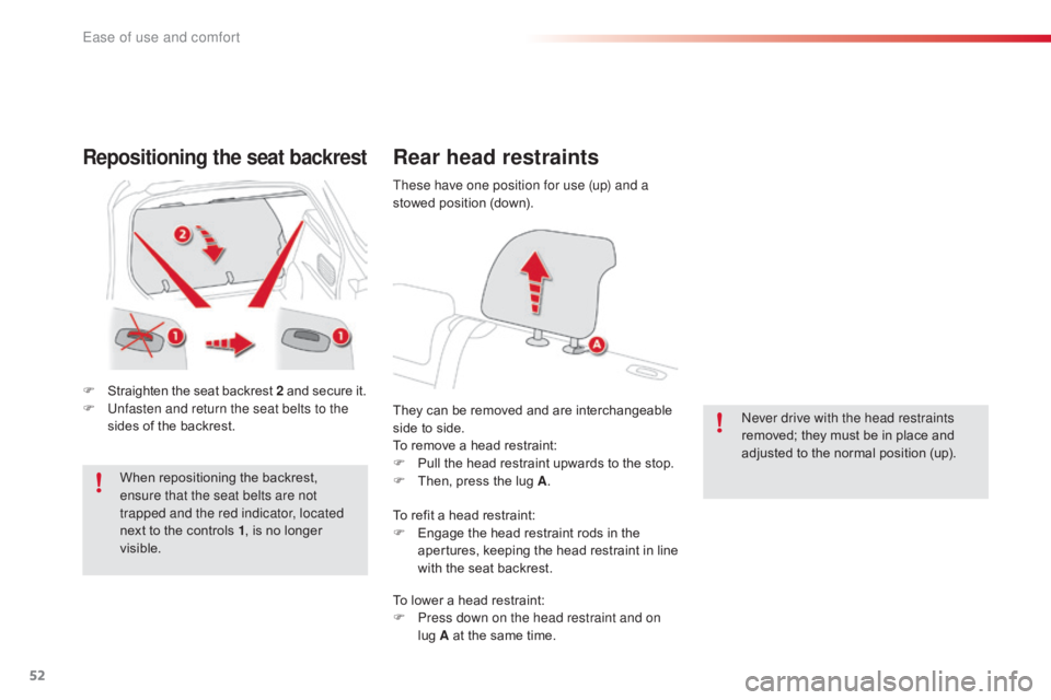 CITROEN C4 2018 Workshop Manual 52
C4-cactus_en_Chap03_Ergonomie-et-confort_ed01-2016
Repositioning the seat backrest
F Straighten the seat backrest 2 and secure it.
F U nfasten and return the seat belts to the CITROEN C4 2018 Workshop Manual 52
C4-cactus_en_Chap03_Ergonomie-et-confort_ed01-2016
Repositioning the seat backrest
F Straighten the seat backrest 2 and secure it.
F U nfasten and return the seat belts to the