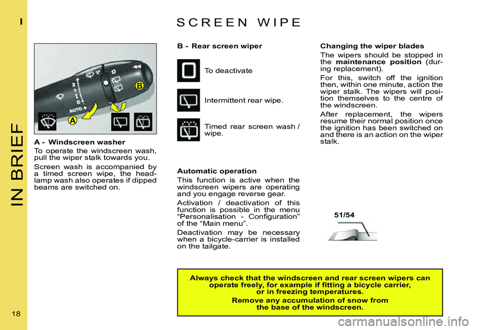 CITROEN C4 2006 User Guide �A
�B
�I�N� �B�R�I�E�F
�I
�1�8� �A� �-�  �W�i�n�d�s�c�r�e�e�n� �w�a�s�h�e�r 
�T�o�  �o�p�e�r�a�t�e�  �t�h�e�  �w�i�n�d�s�c�r�e�e�n�  �w�a�s�h�,�  
�p�u�l�l� �t�h�e� �w�i�p�e�r� �s�t�a�l�k� �t�o�w�a�r�