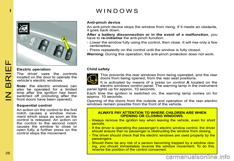 CITROEN C4 2006 Owners Manual �I�N� �B�R�I�E�F
�I
�2�6� �E�l�e�c�t�r�i�c� �o�p�e�r�a�t�i�o�n 
�T�h�e�  �d�r�i�v�e�r�  �u�s�e�s�  �t�h�e�  �c�o�n�t�r�o�l�s�  
�l�o�c�a�t�e�d� �o�n� �t�h�e� �d�o�o�r� �t�o� �o�p�e�r�a�t�e� �t�h�e� 
�
