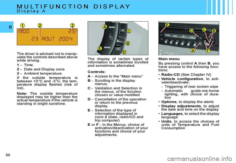 CITROEN C4 2006 Service Manual �1�2�3
�F
�B�C�D
�A
�E
�B
�D�E
�C
�A�I�I
�5�0� 
�T�h�e�  �d�i�s�p�l�a�y�  �o�f�  �c�e�r�t�a�i�n�  �t�y�p�e�s�  �o�f�  
�i�n�f�o�r�m�a�t�i�o�n�  �i�s�  �s�o�m�e�t�i�m�e�s�  �s�c�r�o�l�l�e�d� 
�a�n�d� �