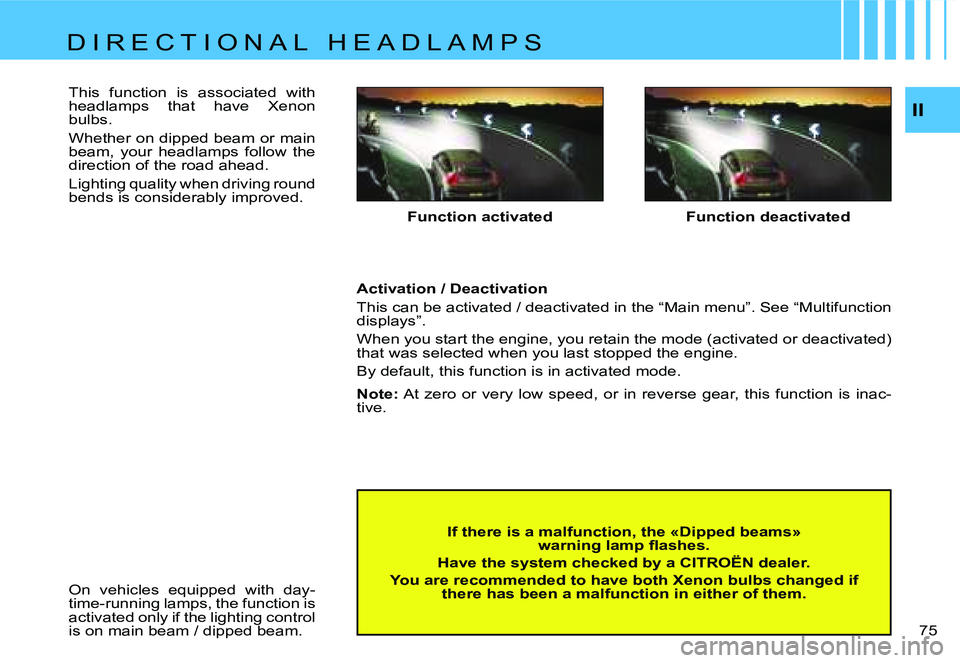 CITROEN C4 2006 Manual PDF �I�I
�7�5� 
�F�u�n�c�t�i�o�n� �a�c�t�i�v�a�t�e�d
�I�f� �t�h�e�r�e� �i�s� �a� �m�a�l�f�u�n�c�t�i�o�n�,� �t�h�e� �«�D�i�p�p�e�d� �b�e�a�m�s�»� �  �w�a�r�n�i�n�g� �l�a�m�p� �ﬂ�a�s�h�e�s�.
�H�a�v�e� �