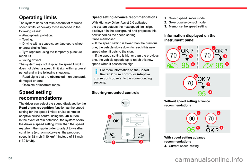 CITROEN C5 2023 Owners Manual 106
Driving
Operating limits
The system does not take account of reduced
speed limits, especially those imposed in the
following cases:
–
Atmospheric pollution.
–
Towing.
–
Driving with CITROEN C5 2023 Owners Manual 106
Driving
Operating limits
The system does not take account of reduced
speed limits, especially those imposed in the
following cases:
–
Atmospheric pollution.
–
Towing.
–
Driving with