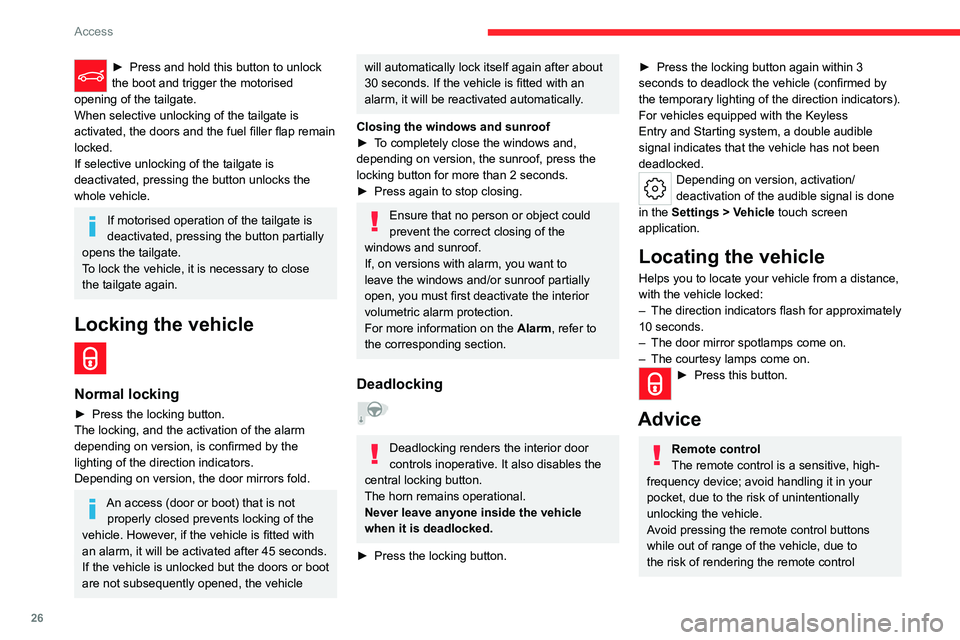 CITROEN C5 2023 Owners Manual 26
Access
► Press and hold this button to unlock
the boot and trigger the motorised
opening of the tailgate.
When selective unlocking of the tailgate is
activated, the doors and the fuel filler f CITROEN C5 2023 Owners Manual 26
Access
► Press and hold this button to unlock
the boot and trigger the motorised
opening of the tailgate.
When selective unlocking of the tailgate is
activated, the doors and the fuel filler f
