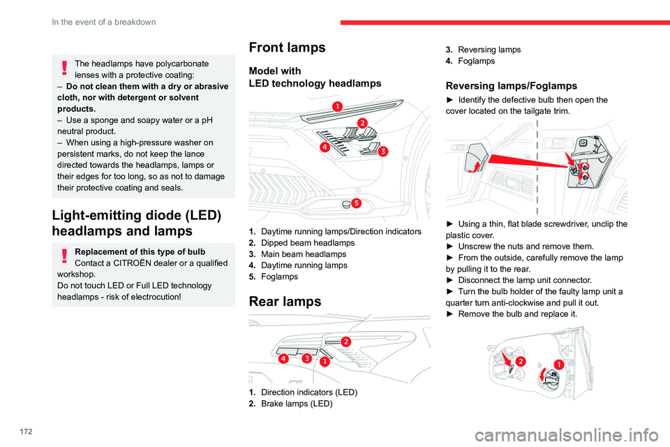 CITROEN C5 2022 Owners Manual 172
In the event of a breakdown
The headlamps have polycarbonate lenses with a protective coating:
–
Do not clean them with a dry or abrasive
cloth, nor with detergent or solvent
products.
–
CITROEN C5 2022 Owners Manual 172
In the event of a breakdown
The headlamps have polycarbonate lenses with a protective coating:
–
Do not clean them with a dry or abrasive
cloth, nor with detergent or solvent
products.
–