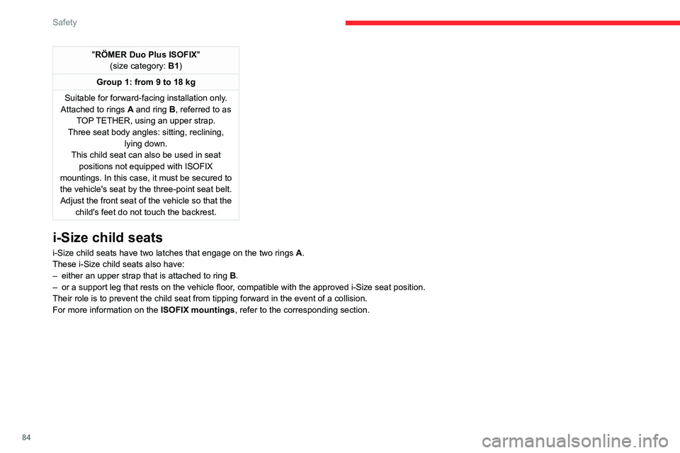 CITROEN C5 2022 Manual Online 84
Safety
"RÖMER Duo Plus ISOFIX"
(size category: B1)
Group 1: from 9 to 18 kg
Suitable for forward-facing installation only.
Attached to rings
  A and ring   B, referred to as 
TOP TETHER, u