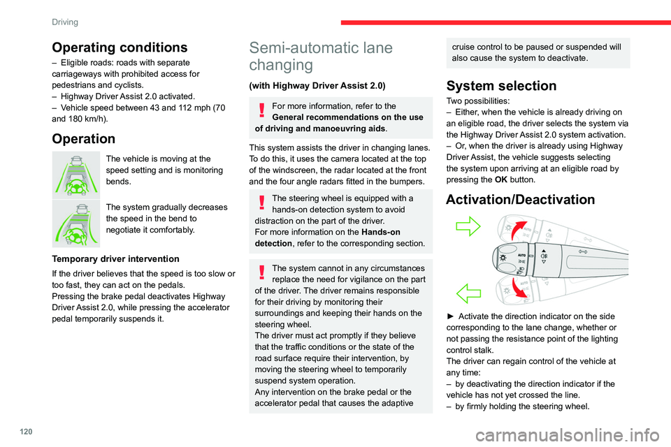 CITROEN C5 2021 Owners Manual 120
Driving
Operating conditions
– Eligible roads: roads with separate
carriageways with prohibited access for
pedestrians and cyclists.
–
Highway Driver
Assist 2.0 activated.
–
V
ehicl CITROEN C5 2021 Owners Manual 120
Driving
Operating conditions
– Eligible roads: roads with separate
carriageways with prohibited access for
pedestrians and cyclists.
–
Highway Driver
Assist 2.0 activated.
–
V
ehicl