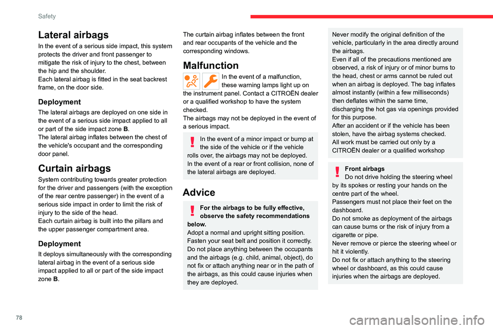 CITROEN C5 2021 Owners Manual 78
Safety
Lateral airbags
In the event of a serious side impact, this system
protects the driver and front passenger to
mitigate the risk of injury to the chest, between
the hip and the shoulder.
E CITROEN C5 2021 Owners Manual 78
Safety
Lateral airbags
In the event of a serious side impact, this system
protects the driver and front passenger to
mitigate the risk of injury to the chest, between
the hip and the shoulder.
E