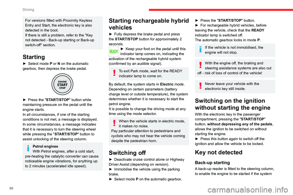 CITROEN C5 2021 Owners Manual 90
Driving
For versions fitted with Proximity Keyless
Entry and Start, the electronic key is also
detected in the boot.
If there is still a problem, refer to the "Key
not detected - Back-up sta CITROEN C5 2021 Owners Manual 90
Driving
For versions fitted with Proximity Keyless
Entry and Start, the electronic key is also
detected in the boot.
If there is still a problem, refer to the "Key
not detected - Back-up sta
