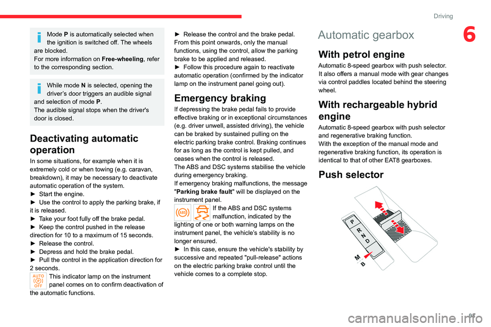 CITROEN C5 2021 Owners Manual 93
Driving
6Mode P is automatically selected when
the ignition is switched off. The wheels
are blocked.
For more information on Free-wheeling, refer
to the corresponding section.
While mode N is s CITROEN C5 2021 Owners Manual 93
Driving
6Mode P is automatically selected when
the ignition is switched off. The wheels
are blocked.
For more information on Free-wheeling, refer
to the corresponding section.
While mode N is s